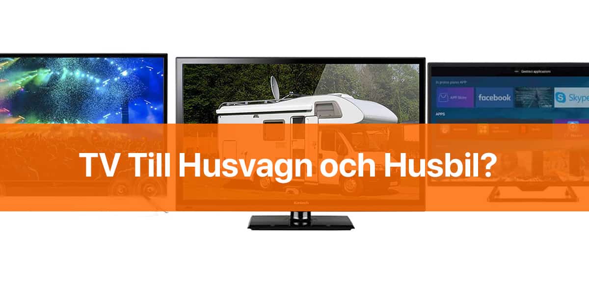 TV Till Husvang och Husbil - Här är de bästa valen att välja emellan