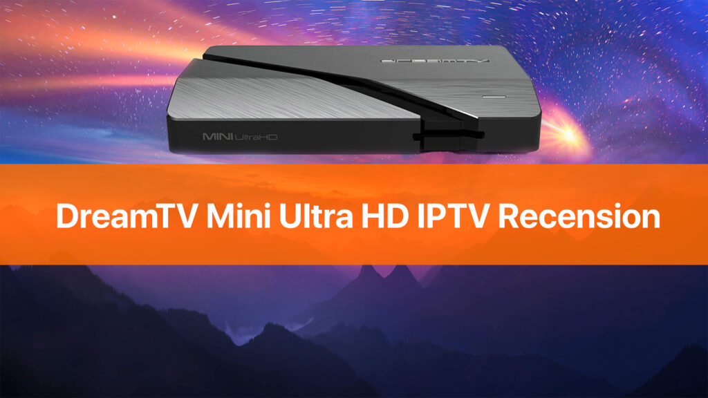 DreamTV Mini Ultra HD IPTV Recension