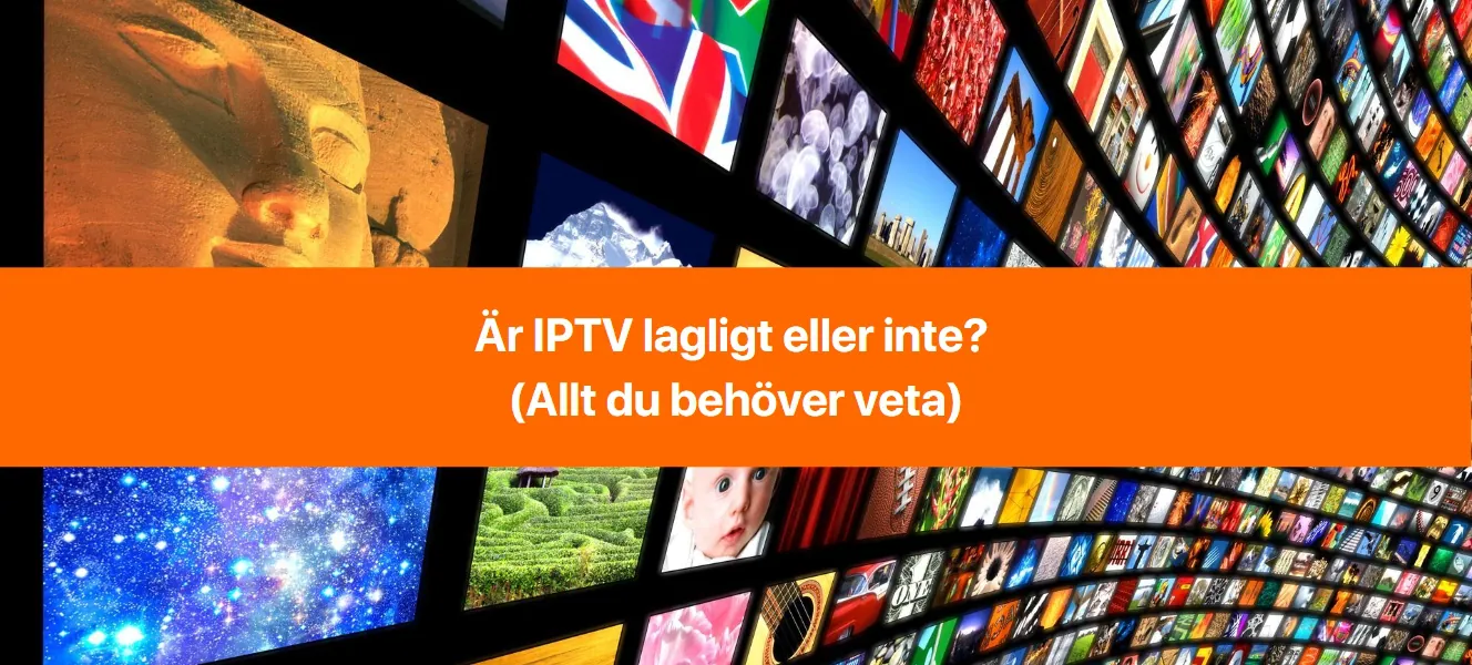 Är IPTV lagligt eller inte?