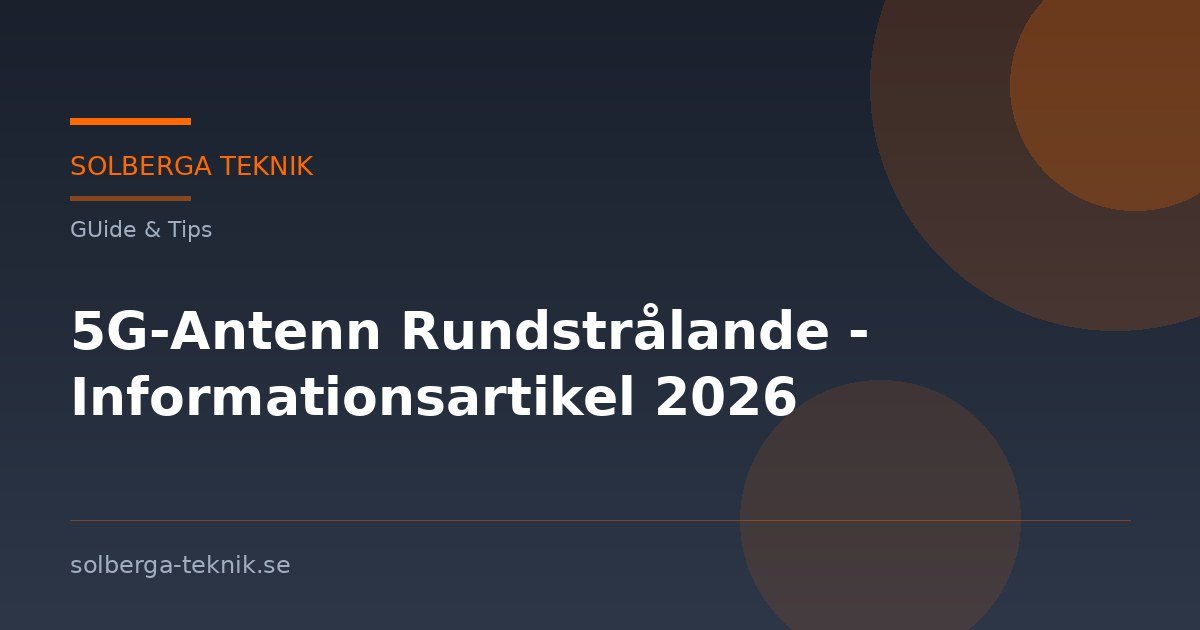 5G-Antenn Rundstrålande - Informationsartikel 2026