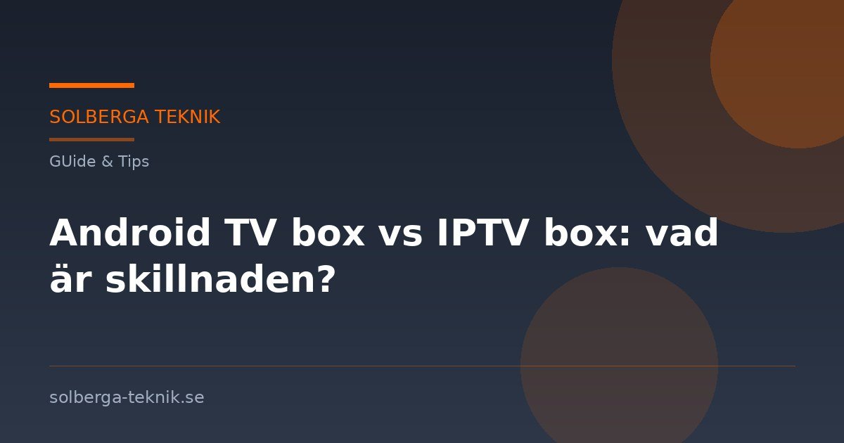 Android TV box vs IPTV box: vad är skillnaden?