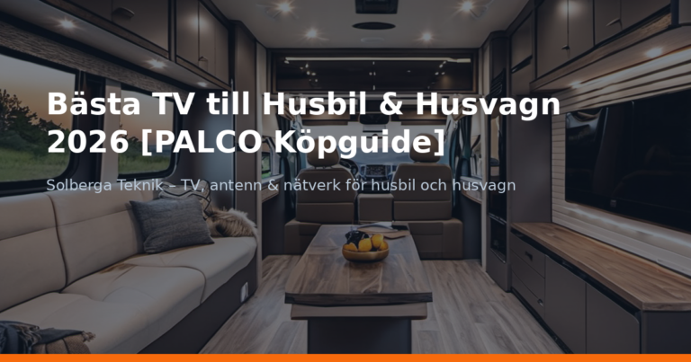 Bästa TV till Husbil & Husvagn 2026 [PALCO Köpguide]