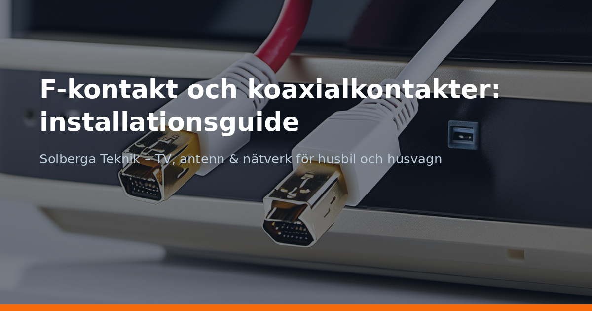 F-kontakt och koaxialkontakter: installationsguide