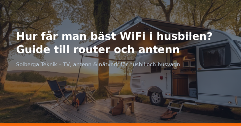 Hur får man bäst WiFi i husbilen? Guide till router och antenn
