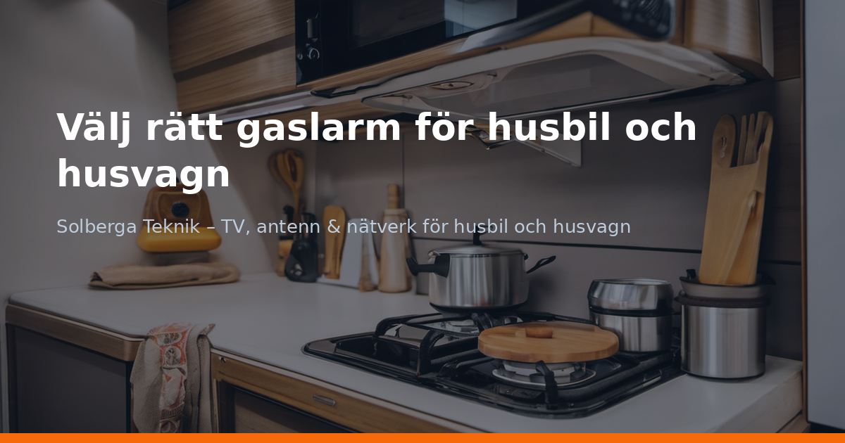 Välj rätt gaslarm för husbil och husvagn