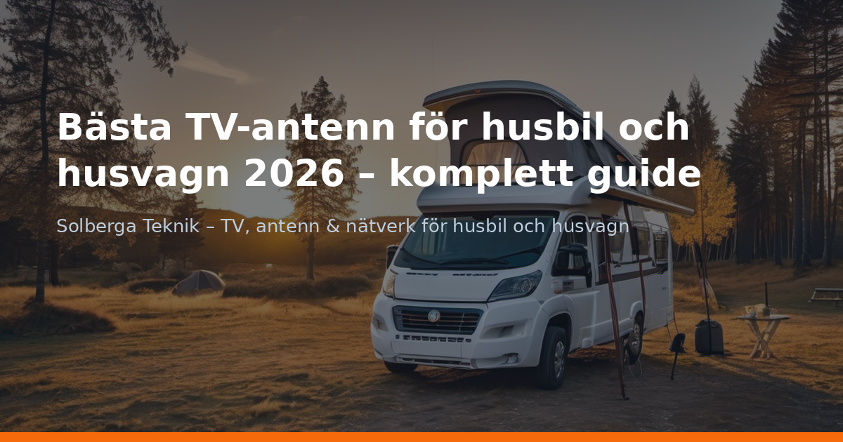 Bästa TV-antenn för husbil och husvagn 2026 – komplett guide