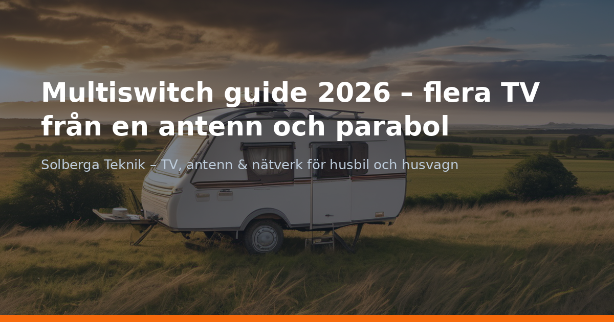 Multiswitch guide 2026 – flera TV från en antenn och parabol