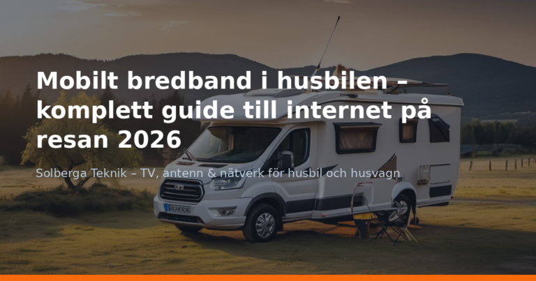 Mobilt bredband i husbilen – komplett guide till internet på resan 2026