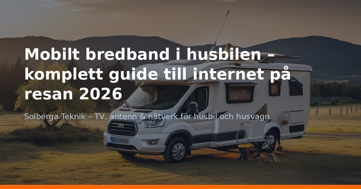 Mobilt bredband i husbilen – komplett guide till internet på resan 2026