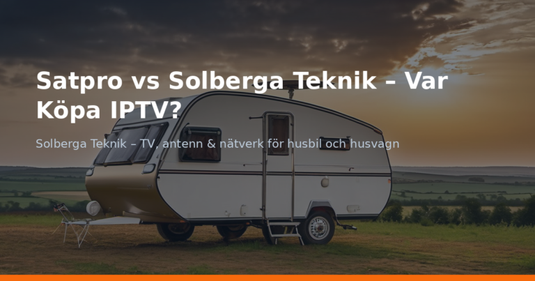 Satpro vs Solberga Teknik – Var Köpa IPTV?