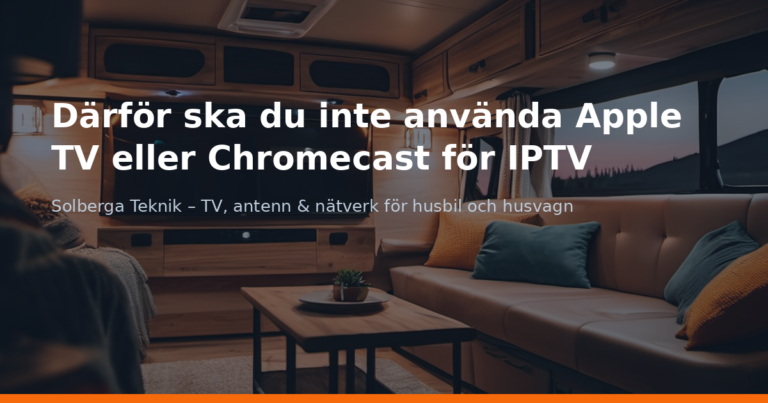 Därför ska du inte använda Apple TV eller Chromecast för IPTV