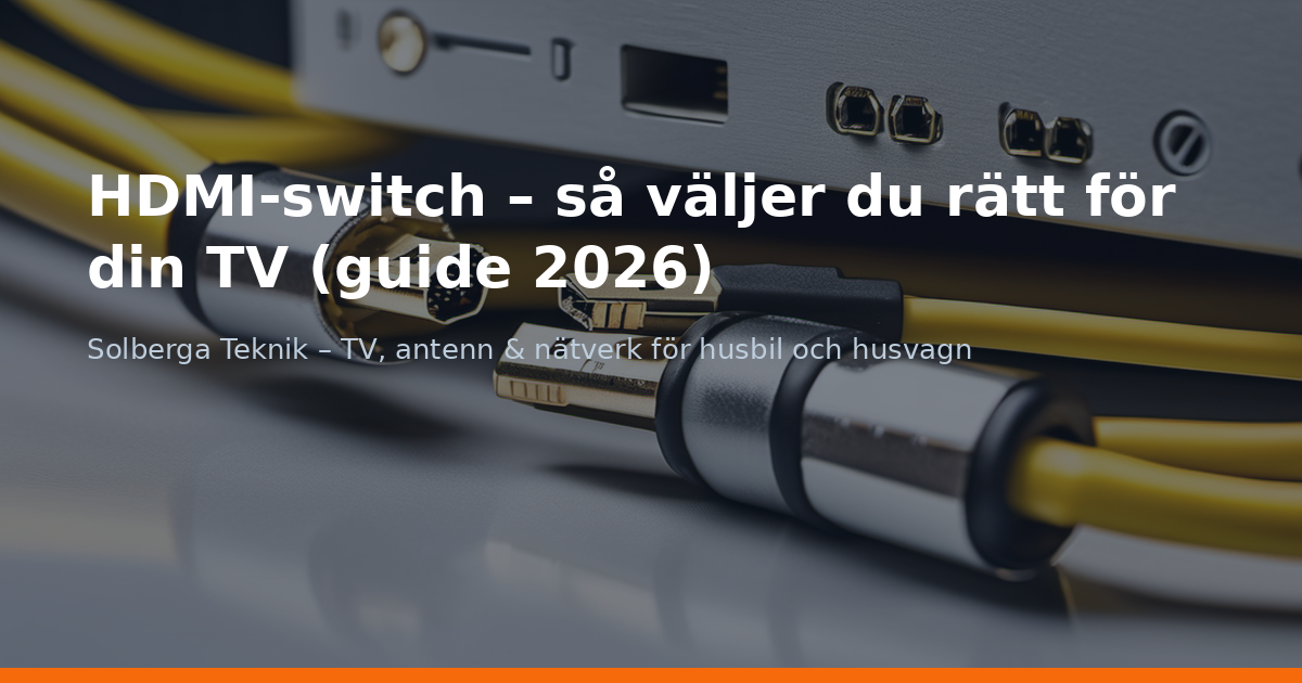 HDMI-switch – så väljer du rätt för din TV (guide 2026)