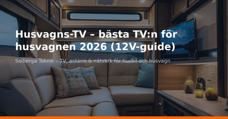 Husvagns-TV – bästa TV:n för husvagnen 2026 (12V-guide)