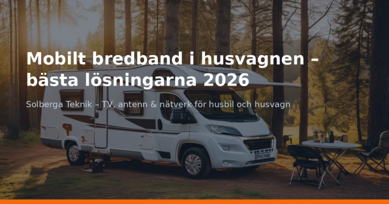 Mobilt bredband i husvagnen – bästa lösningarna 2026