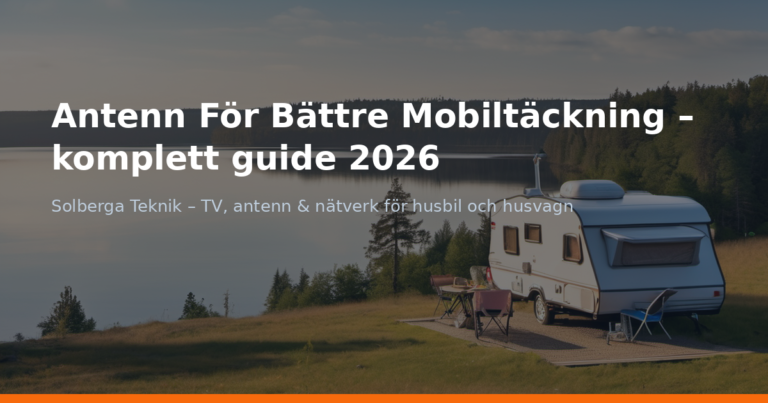 Antenn För Bättre Mobiltäckning – komplett guide 2026