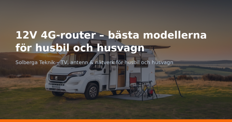 12V 4G-router – bästa modellerna för husbil och husvagn