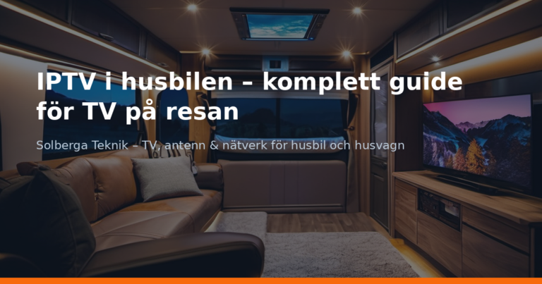 IPTV i husbilen – komplett guide för TV på resan