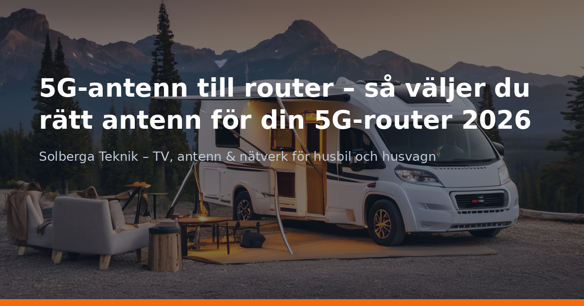 5G-antenn till router – så väljer du rätt antenn för din 5G-router 2026