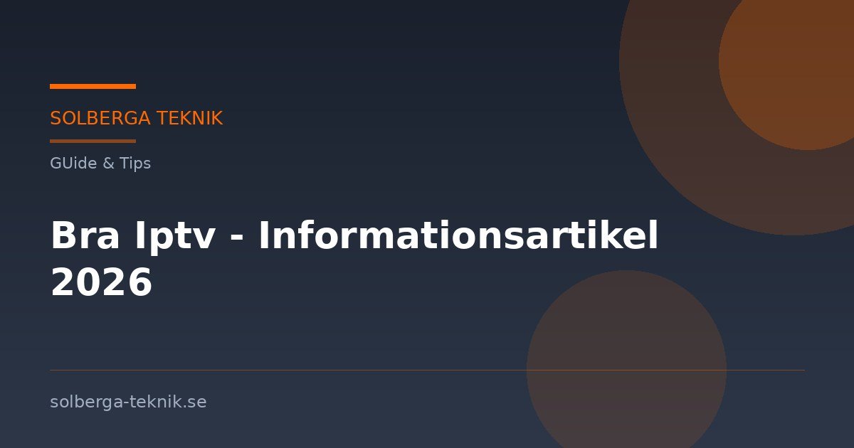 Bra Iptv - Informationsartikel 2026