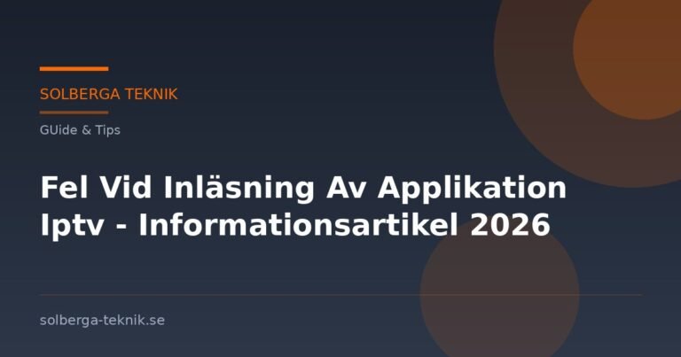 Fel Vid Inläsning Av Applikation Iptv – Informationsartikel 2026