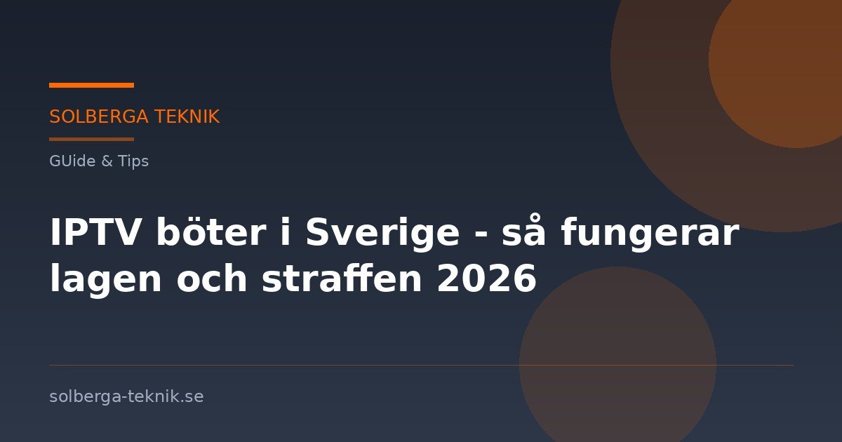 IPTV böter i Sverige – så fungerar lagen och straffen 2026