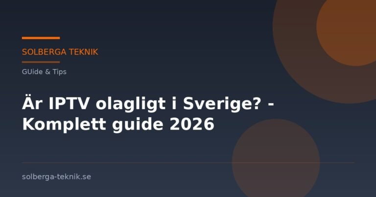 Är IPTV olagligt i Sverige? – Komplett guide 2026