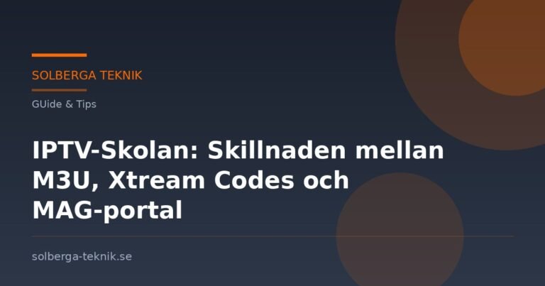 IPTV-Skolan: Skillnaden mellan M3U, Xtream Codes och MAG-portal