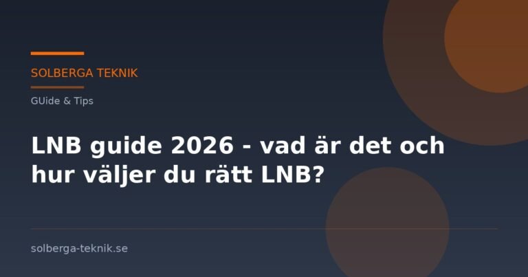 LNB guide 2026 – vad är det och hur väljer du rätt LNB?