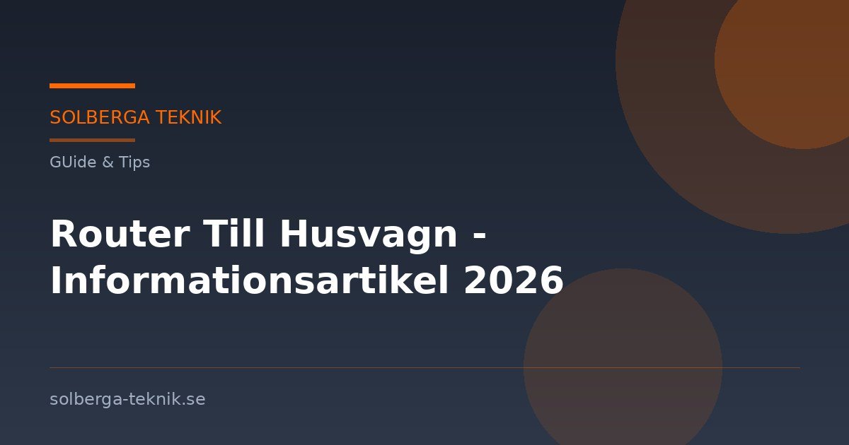 Router Till Husvagn - Informationsartikel 2026