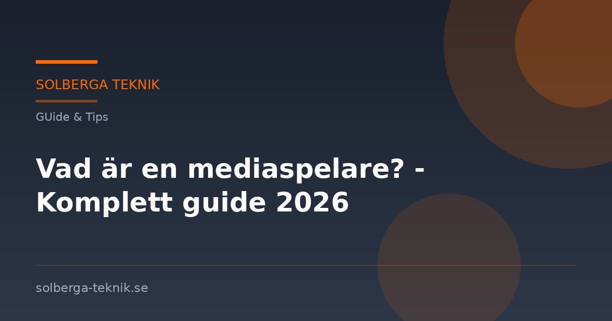 Vad är en mediaspelare? – Komplett guide 2026
