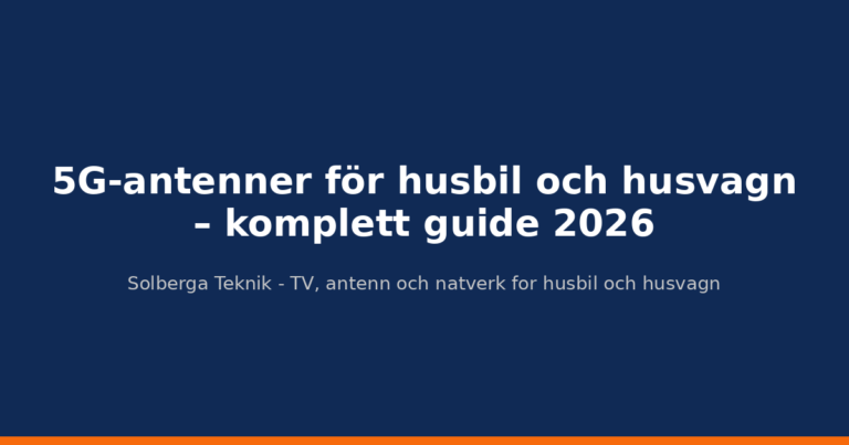 5G-antenner för husbil och husvagn – komplett guide 2026
