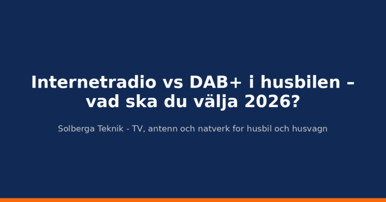 Internetradio vs DAB+ i husbilen – vad ska du välja 2026?