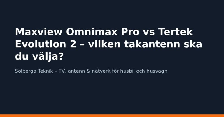 Maxview Omnimax Pro vs Tertek Evolution 2 – vilken takantenn ska du välja?