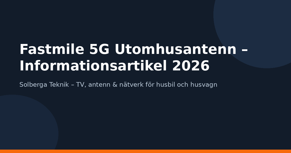 Fastmile 5G Utomhusantenn – Informationsartikel 2026