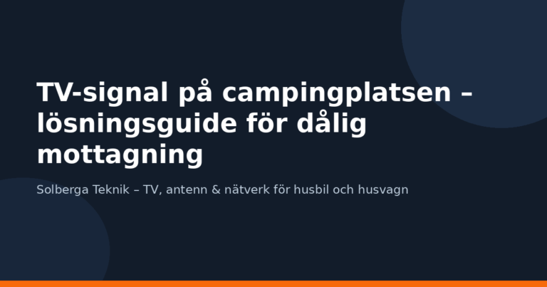 TV-signal på campingplatsen – lösningsguide för dålig mottagning