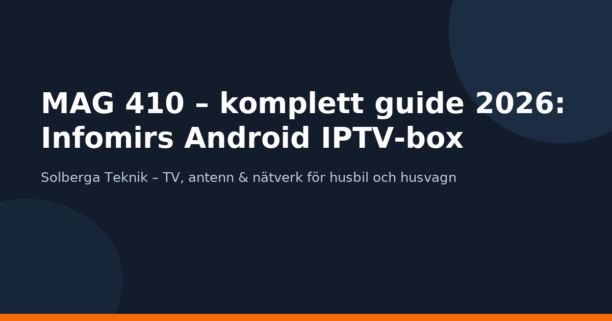 MAG 410 – komplett guide 2026: Infomirs Android IPTV-box