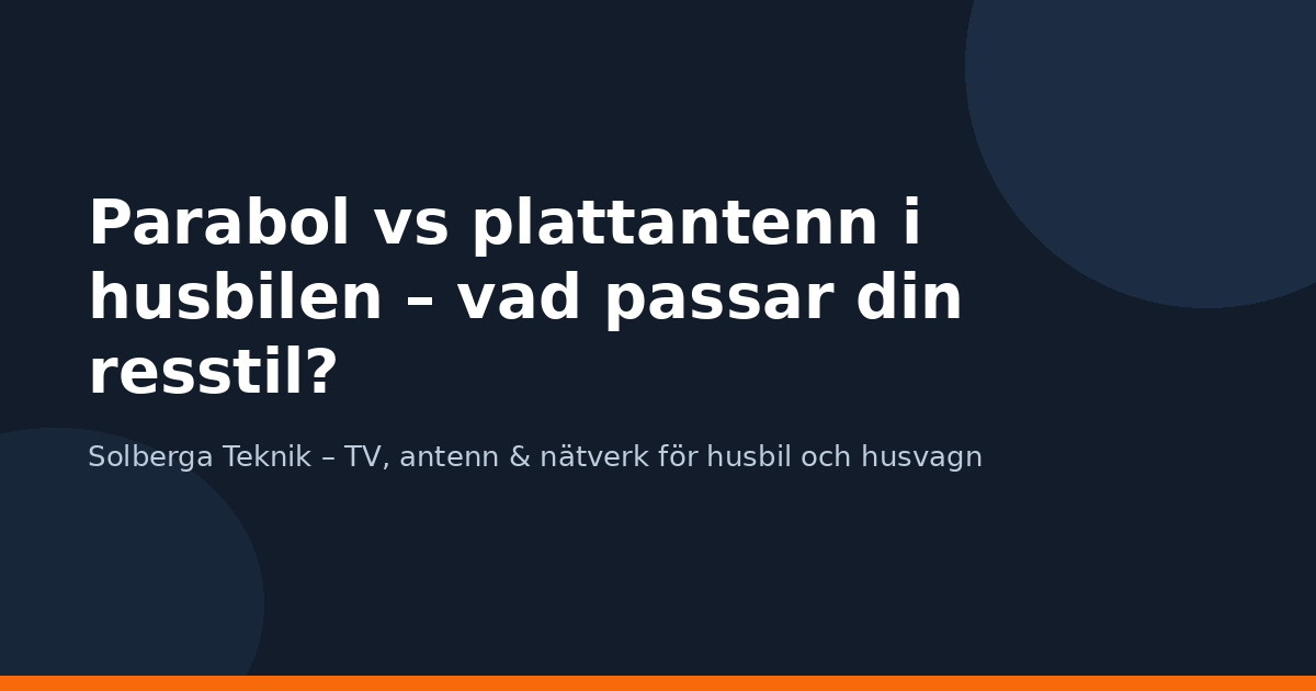 Parabol vs plattantenn i husbilen – vad passar din resstil?